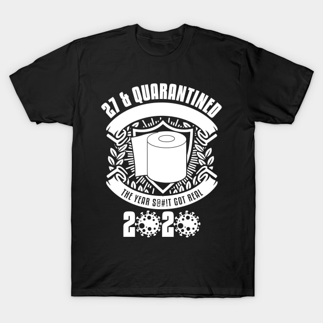 27 And Quarantined T-Shirt by yaros